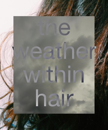 The Weather Within Hair - © Paris Internationale